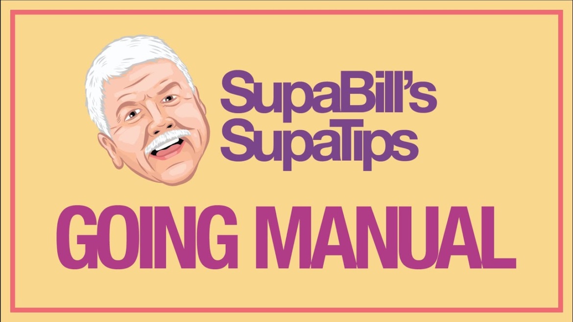 SupaBill’s Supatips Episode 1 – ﻿ “Going Manual”